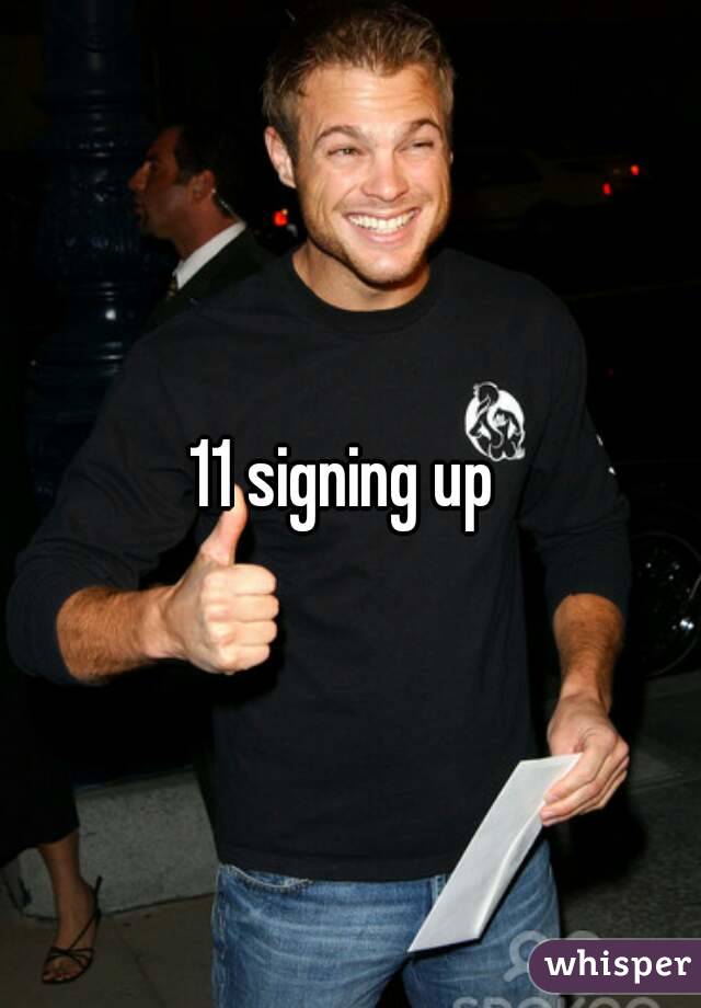 11 signing up 
