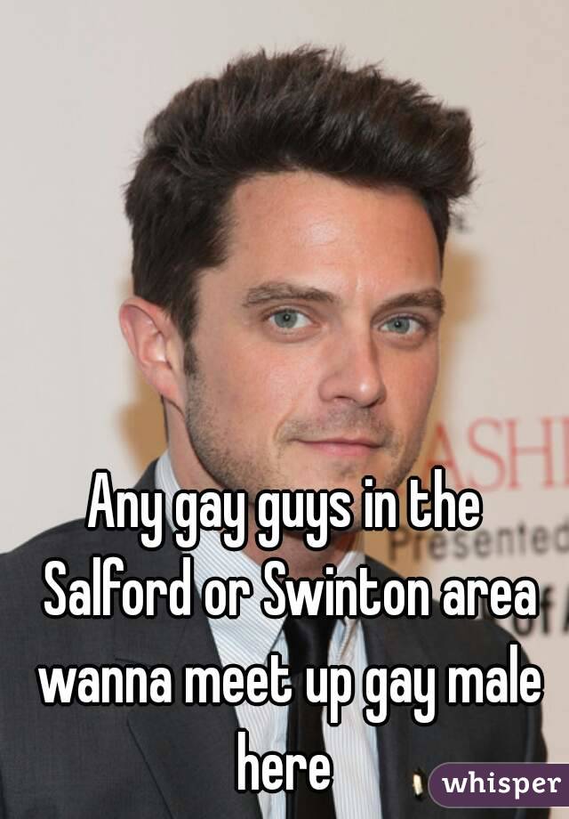 Any gay guys in the Salford or Swinton area wanna meet up gay male here 