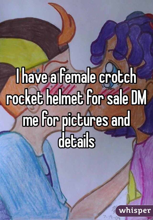 I have a female crotch rocket helmet for sale DM me for pictures and details