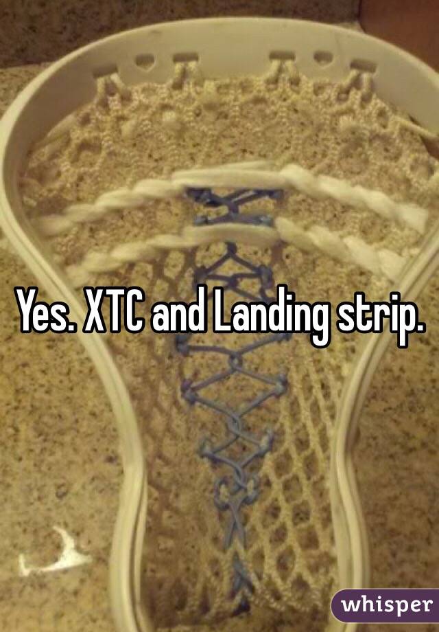 Yes. XTC and Landing strip. 