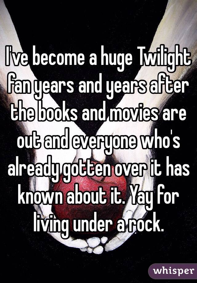 I've become a huge Twilight fan years and years after the books and movies are out and everyone who's already gotten over it has known about it. Yay for living under a rock.