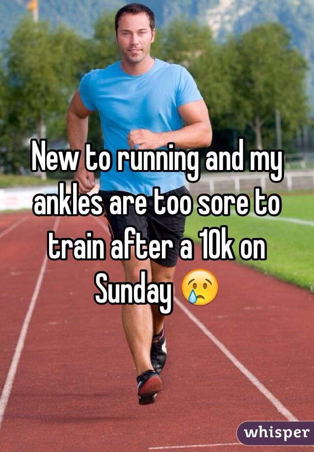 New to running and my ankles are too sore to train after a 10k on Sunday 😢