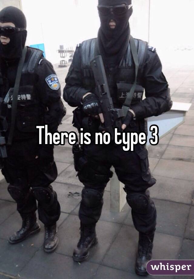 There is no type 3