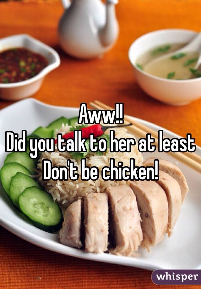 Aww!!
Did you talk to her at least
Don't be chicken!