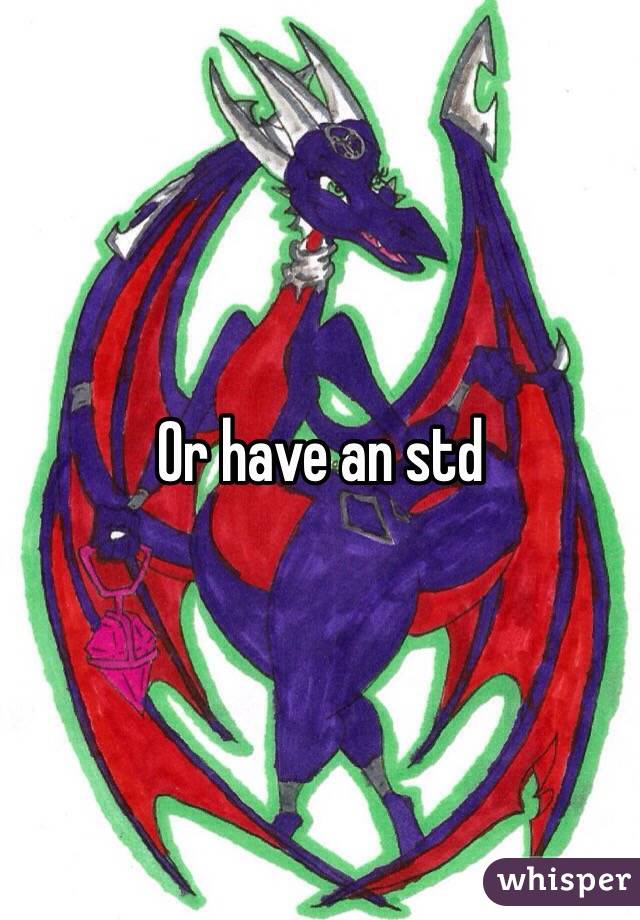 Or have an std