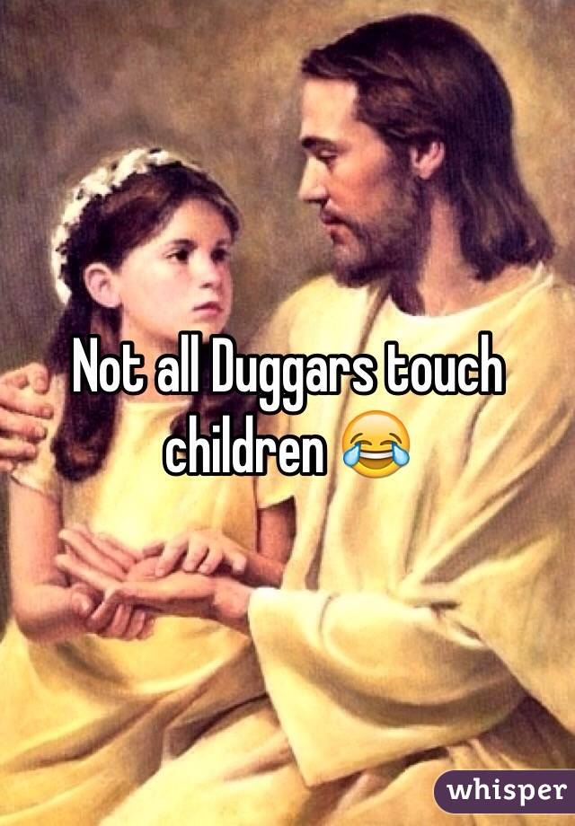 Not all Duggars touch children 😂