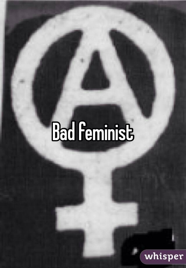 Bad feminist