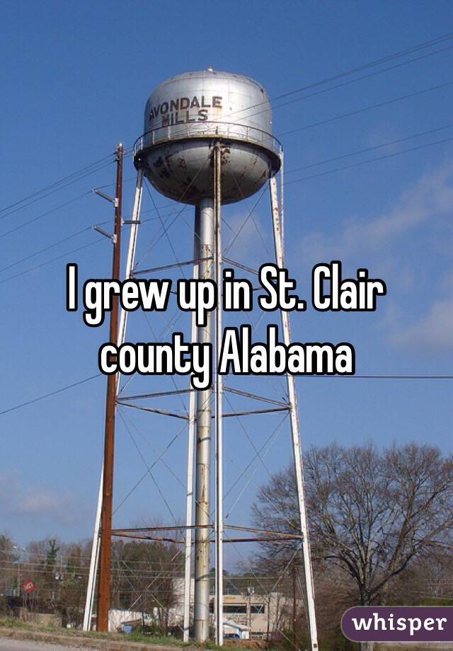 I grew up in St. Clair county Alabama 