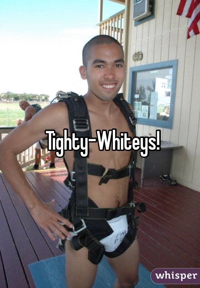 Tighty-Whiteys!