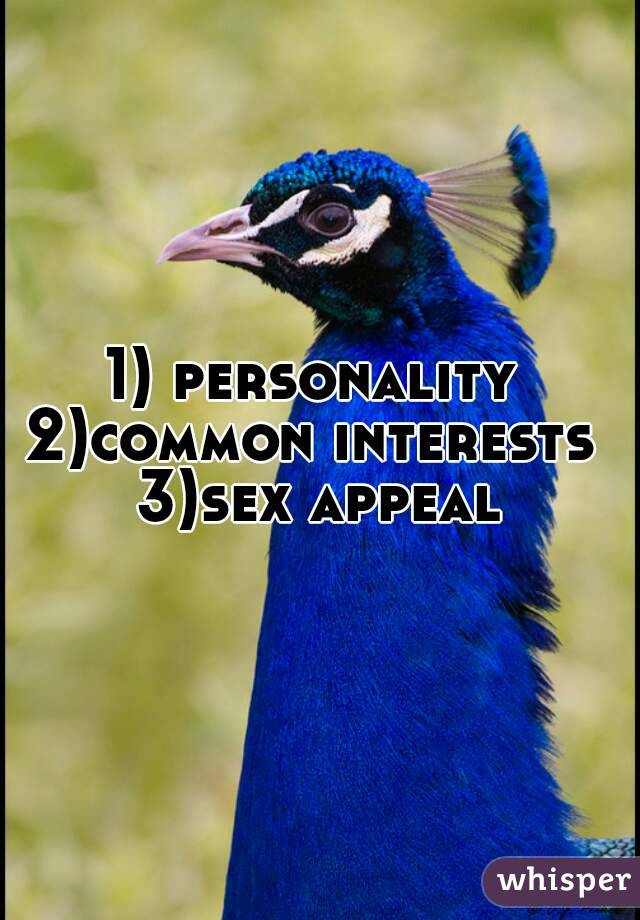 1) personality 
2)common interests 
3)sex appeal