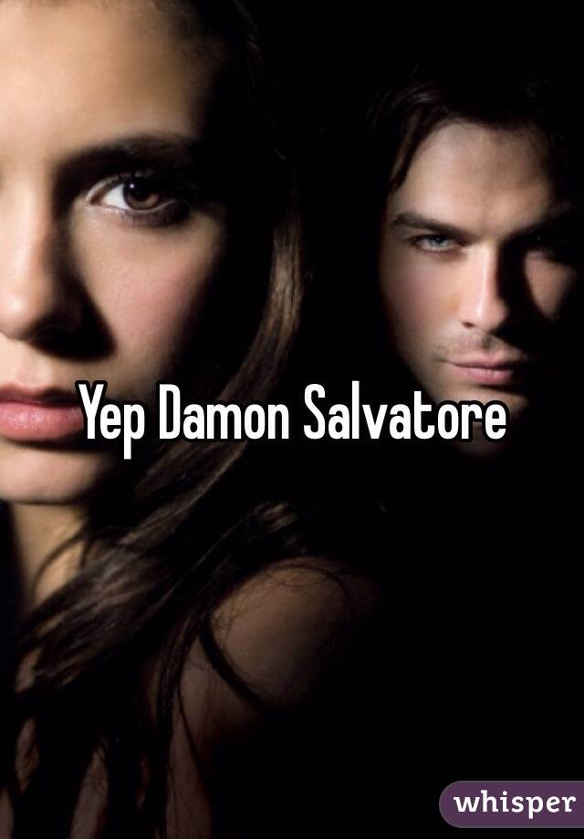 Yep Damon Salvatore 