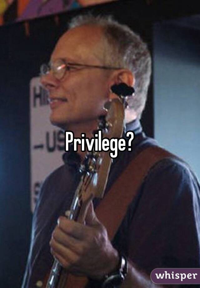 Privilege?