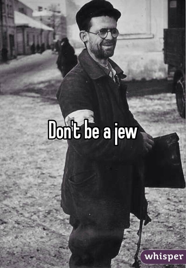 Don't be a jew
