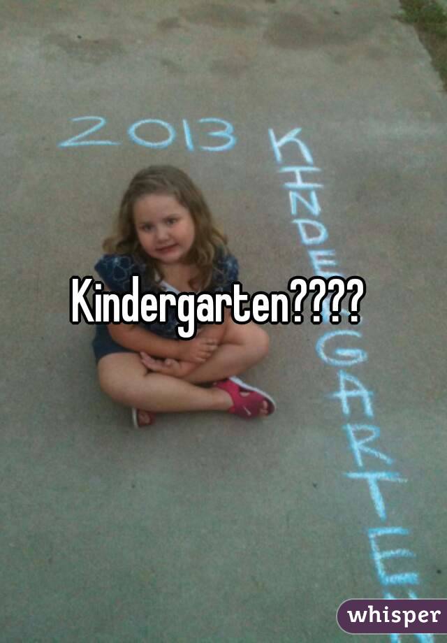 Kindergarten???? 