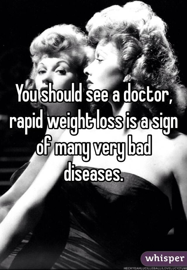 You should see a doctor, rapid weight loss is a sign of many very bad diseases. 