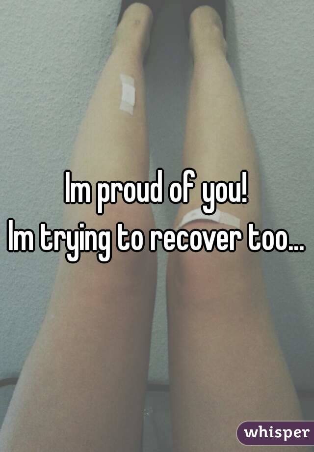 Im proud of you!
Im trying to recover too...