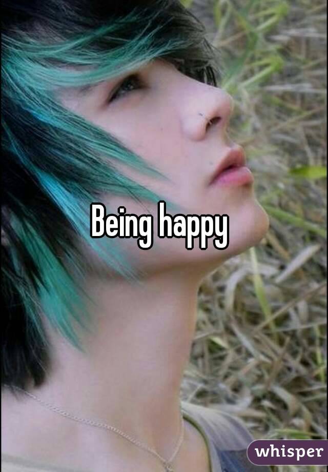 Being happy 