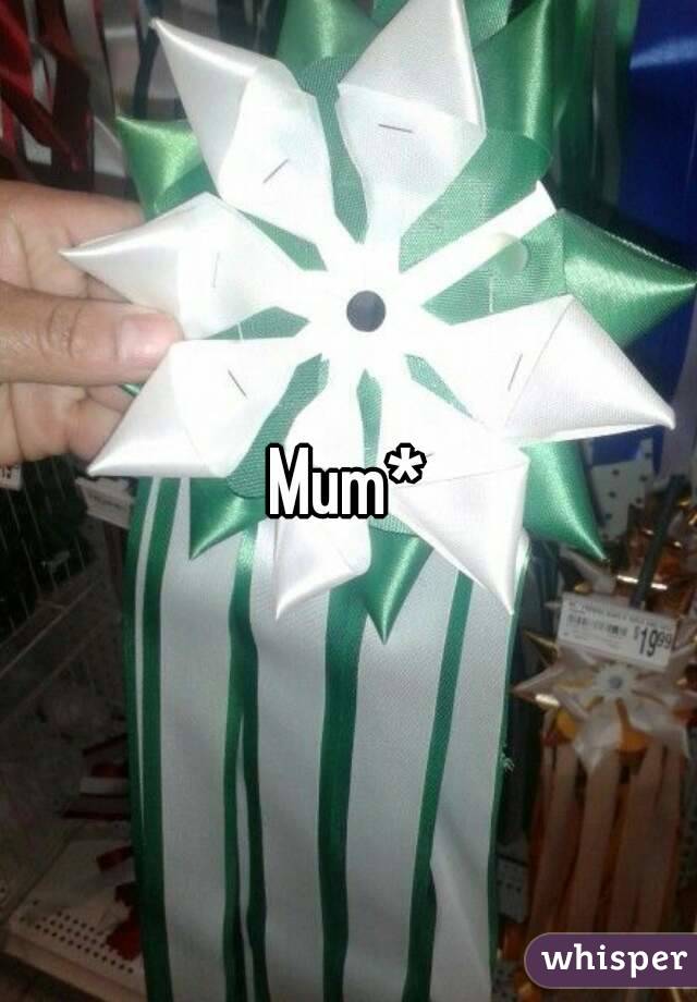 Mum*