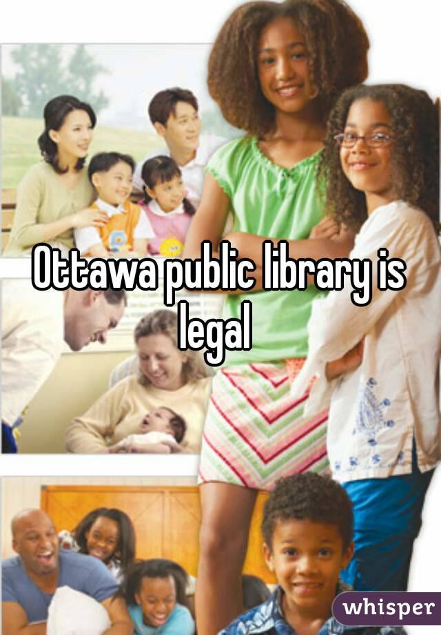 Ottawa public library is legal  