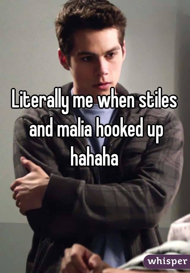 Literally me when stiles and malia hooked up hahaha 