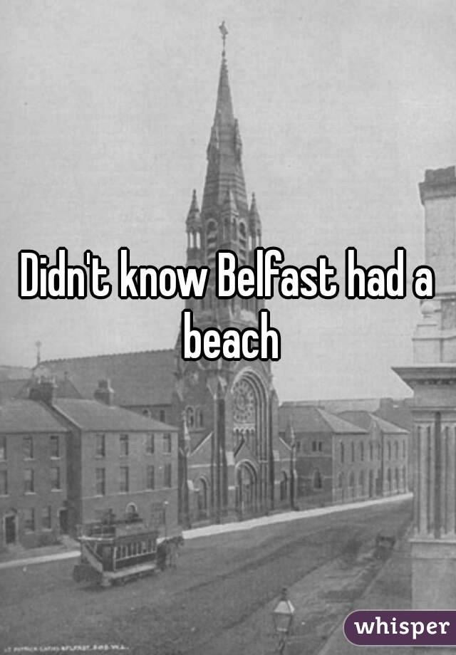 Didn't know Belfast had a beach