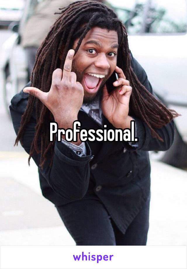 Professional.