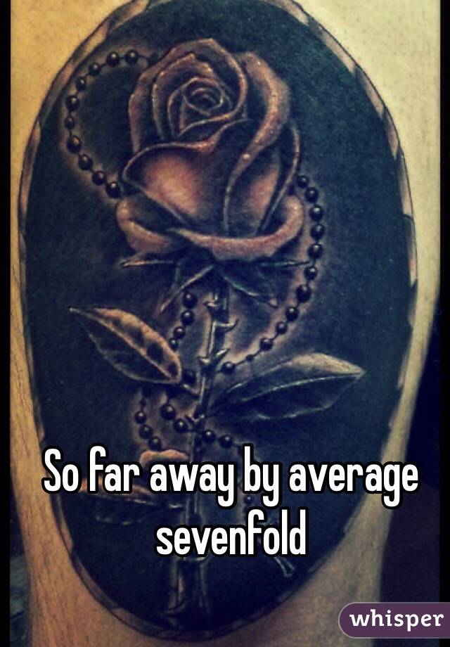 So far away by average sevenfold 