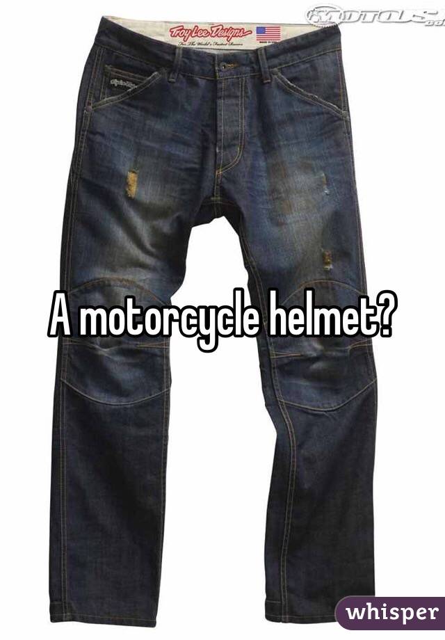A motorcycle helmet?