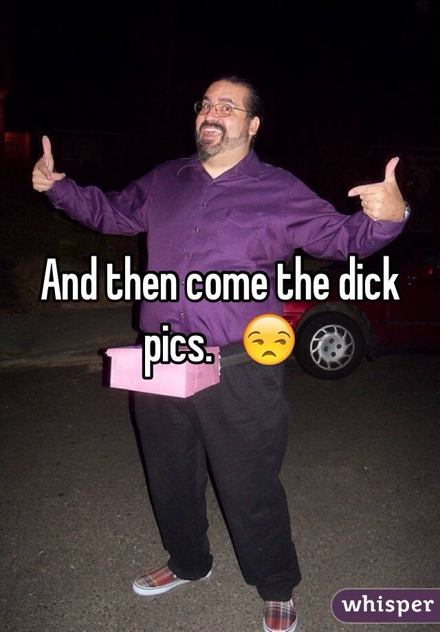 And then come the dick pics.   😒 