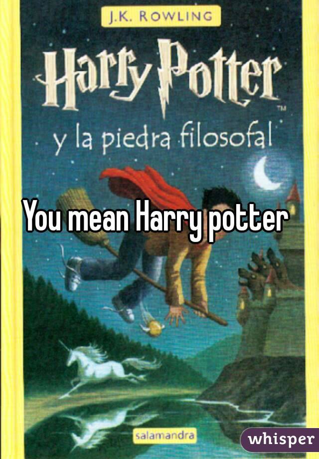 You mean Harry potter 