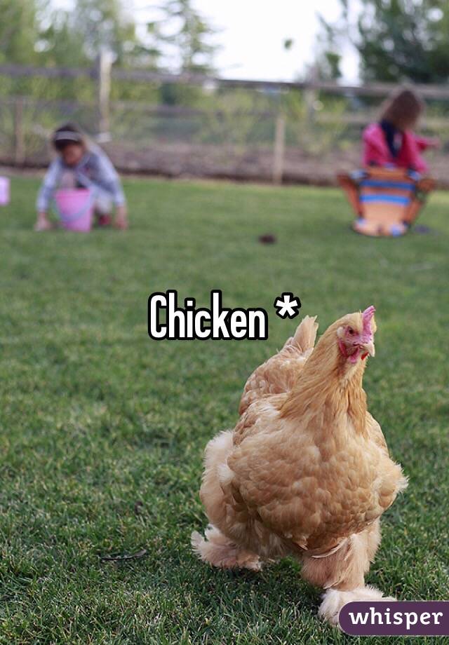 Chicken *