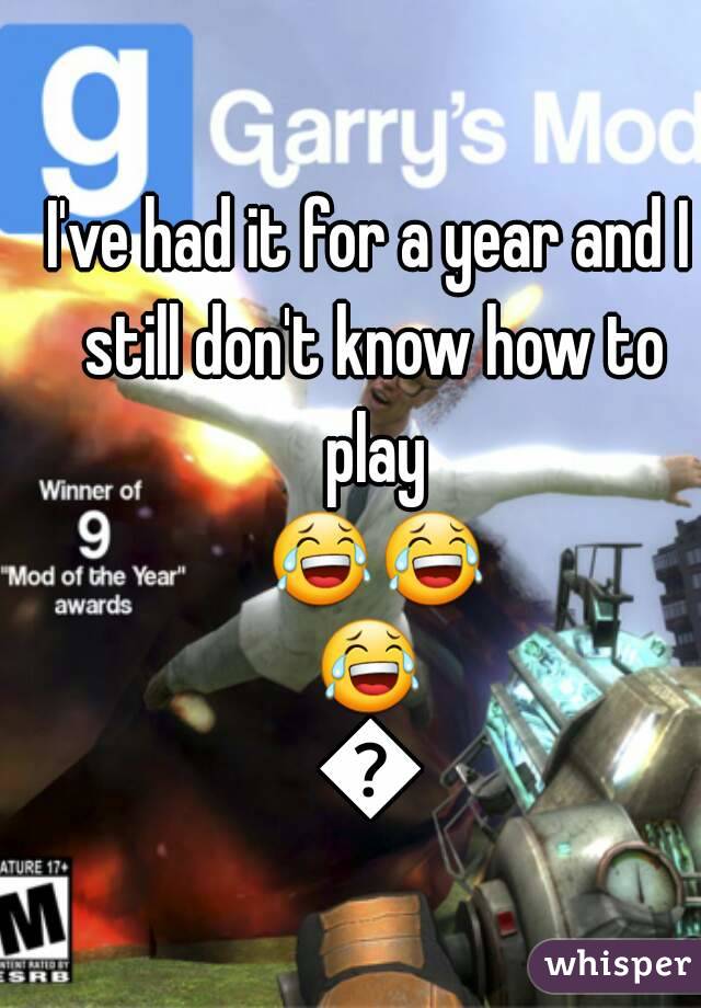 I've had it for a year and I still don't know how to play 😂😂😂😂
