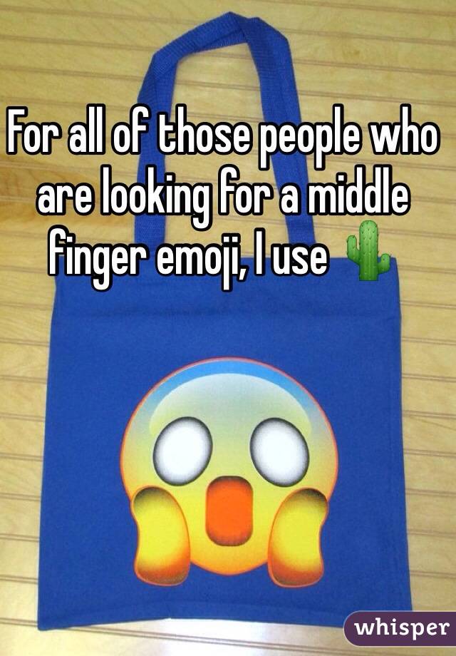 For all of those people who are looking for a middle finger emoji, I use 🌵