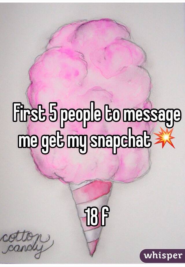 First 5 people to message me get my snapchat💥


18 f