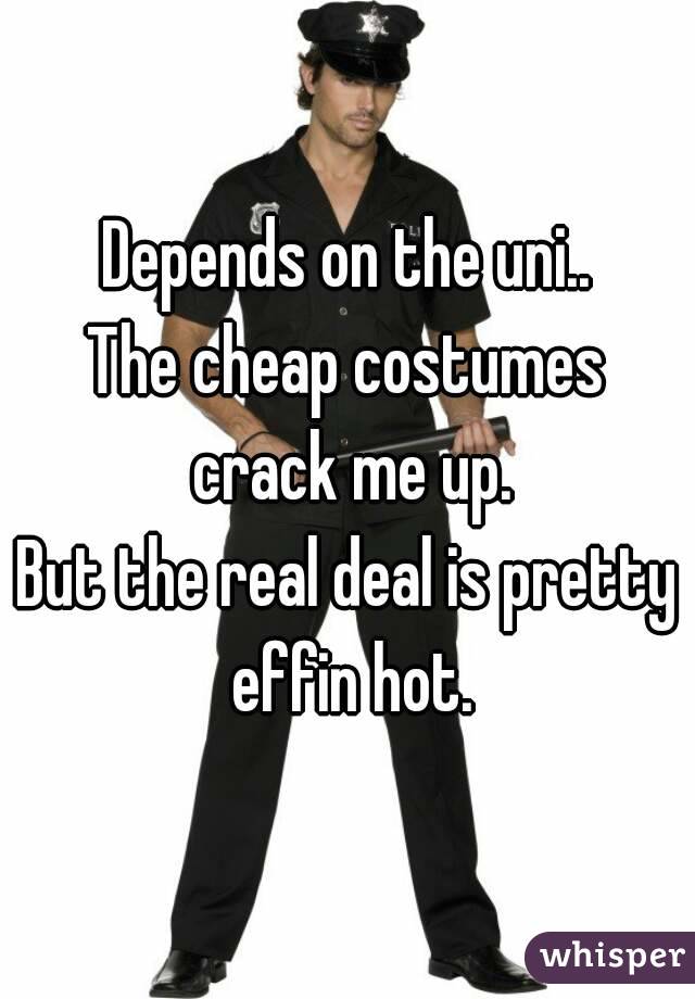 Depends on the uni..
The cheap costumes crack me up.
But the real deal is pretty effin hot.