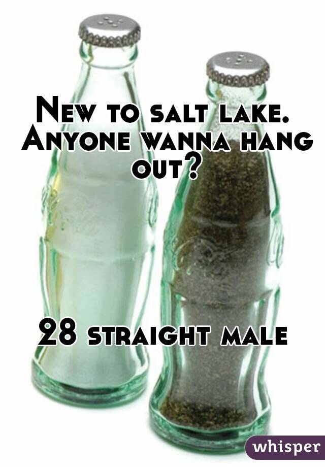New to salt lake. Anyone wanna hang out?





28 straight male