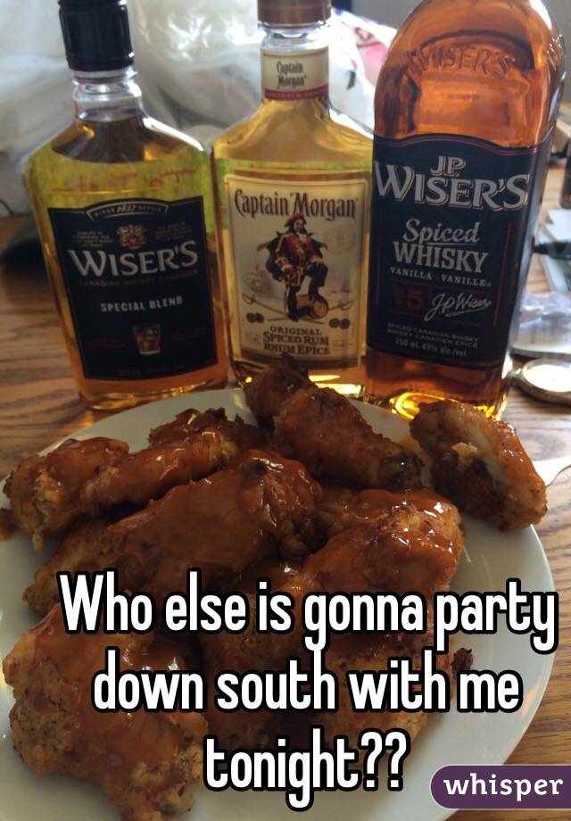 Who else is gonna party down south with me tonight??