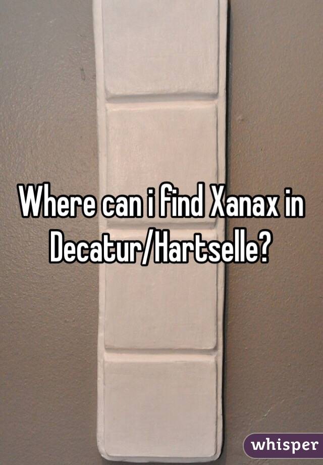 Where can i find Xanax in Decatur/Hartselle?