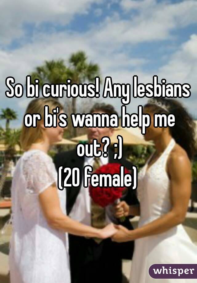 So bi curious! Any lesbians or bi's wanna help me out? ;)
(20 female)