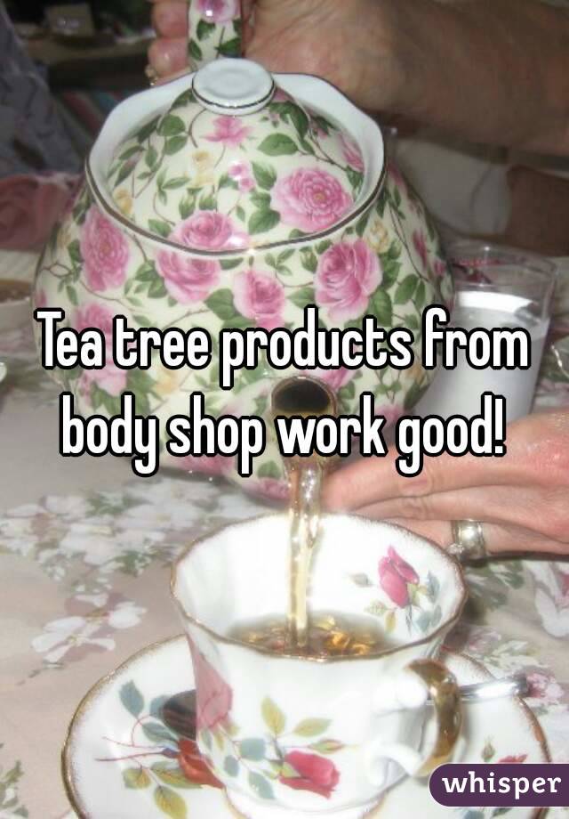 Tea tree products from body shop work good! 