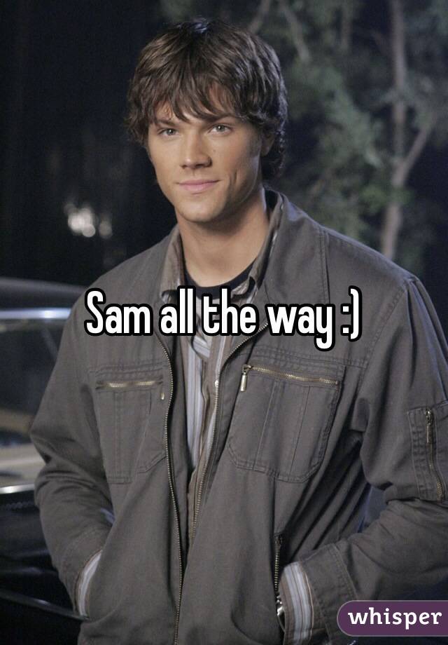 Sam all the way :) 