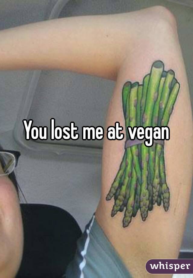 You lost me at vegan
