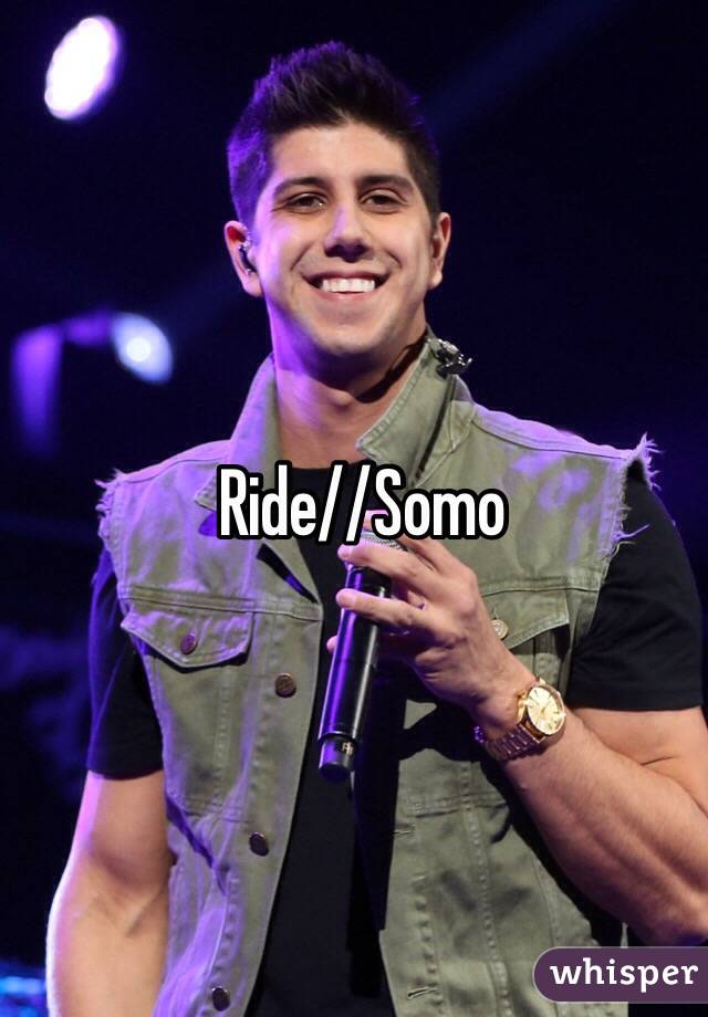 Ride//Somo