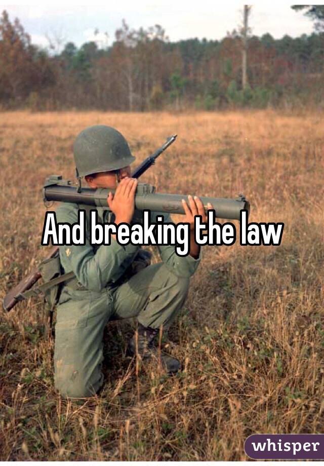And breaking the law