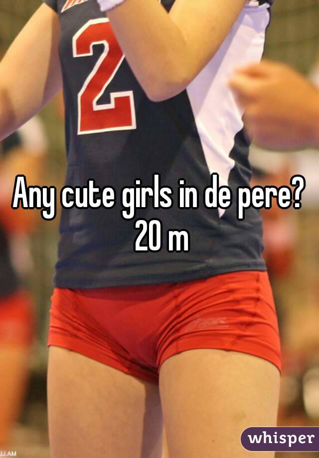 Any cute girls in de pere? 20 m