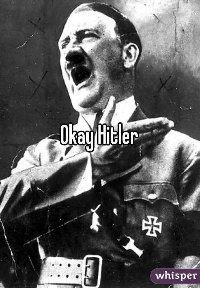 Okay Hitler