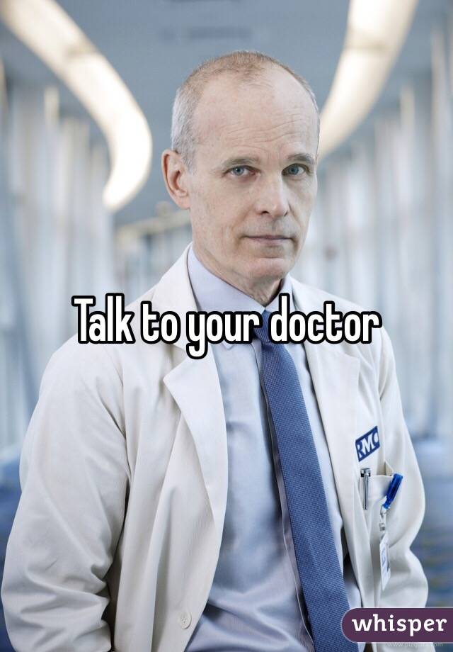 Talk to your doctor
