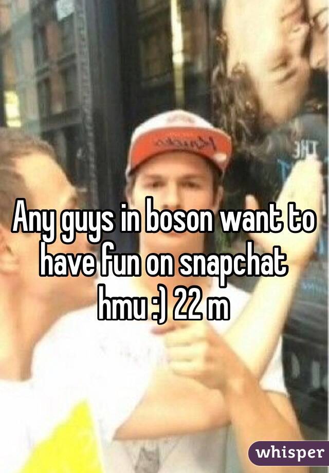Any guys in boson want to have fun on snapchat hmu :) 22 m 