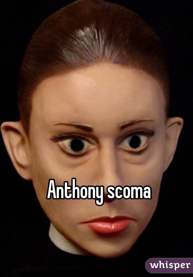 Anthony scoma 