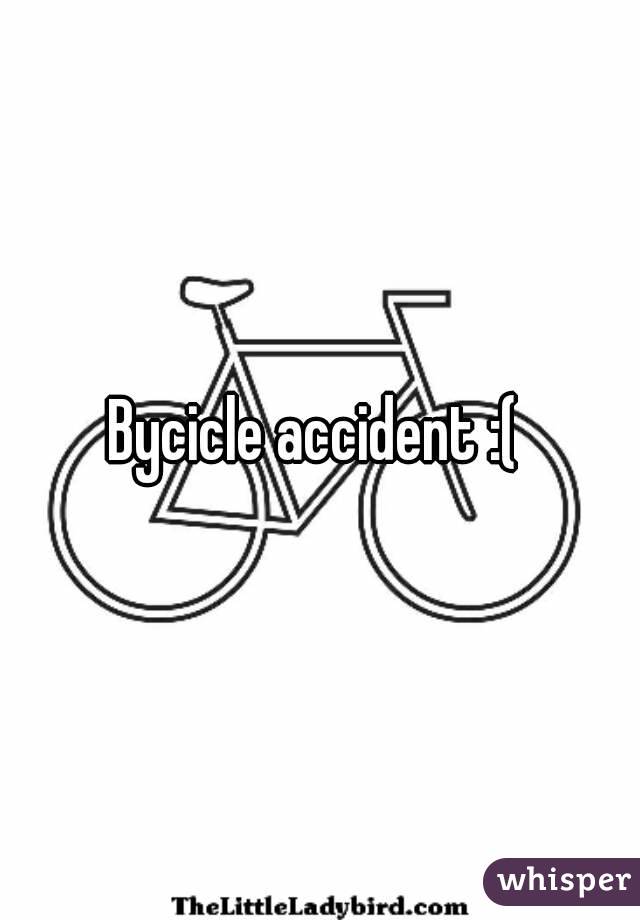 Bycicle accident :( 